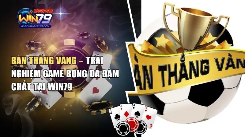 ban thang vang bàn thắng vàng