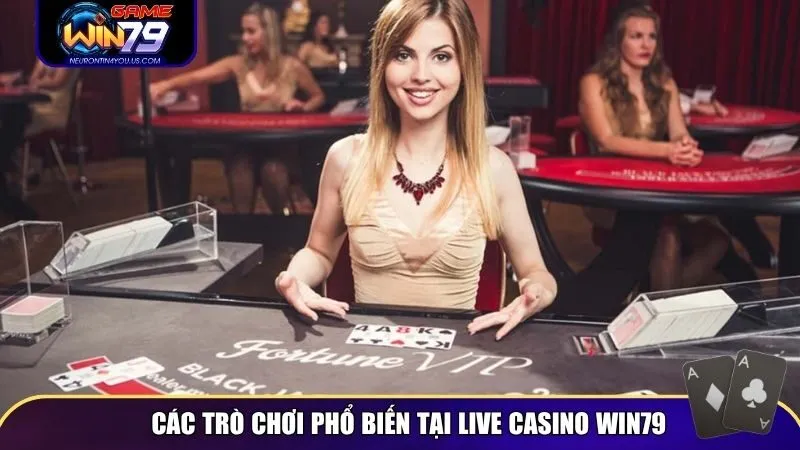 live casino 2 Top trò chơi phổ biến tại Live Casino Win79