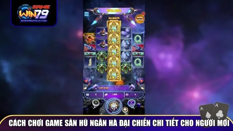 ngan ha dai chien 2 Cách chơi game săn hũ Ngân Hà Đại Chiến chi tiết cho người mới