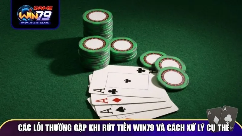 rut tien win79 3 Các lỗi thường gặp khi rút tiền Win79 và cách xử lý cụ thể
