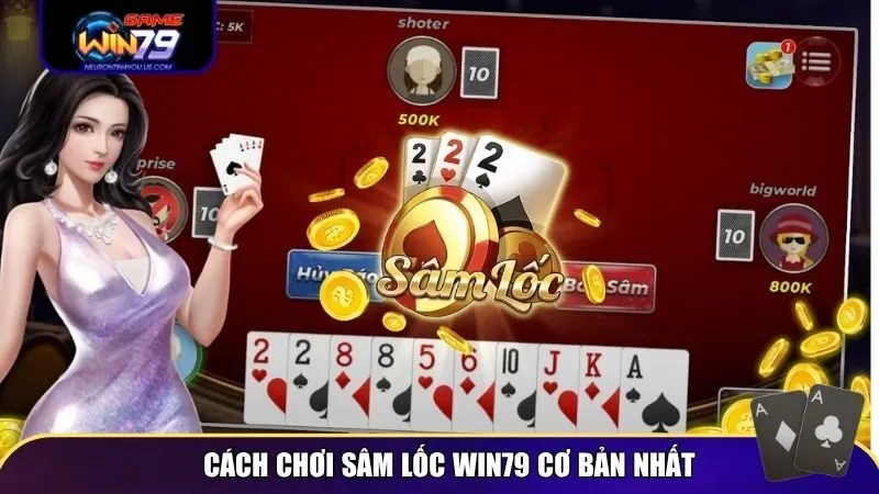 Cách chơi sâm lốc Win79 khá dễ hiểu cho người mới